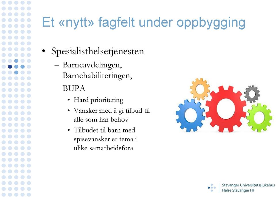 Barnehabiliteringen, BUPA Hard prioritering Vansker med å