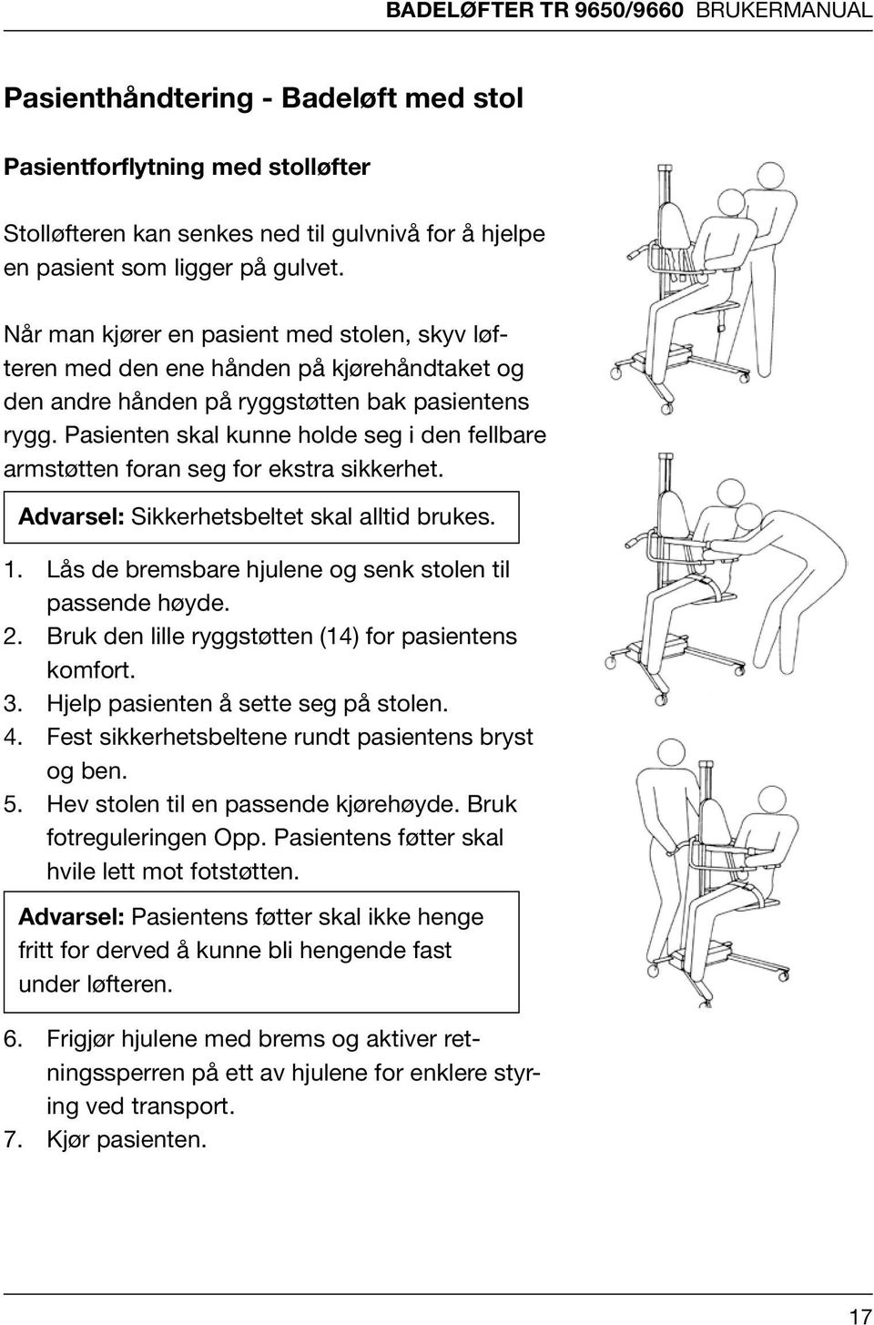 skyv løfteren med løfteren med en pasient som ligger på gulvet.