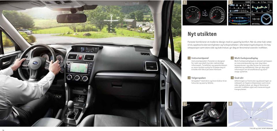 1 Instrumentpanel Instrumentpanelet i Forester er designet for raskt og enkelt å gi den nødvendige informasjon.