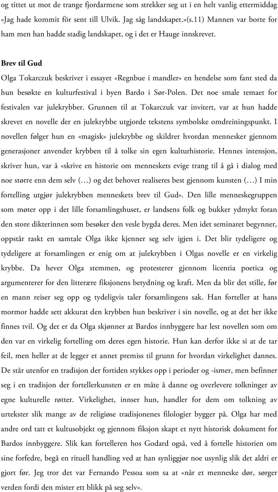 Brev til Gud Olga Tokarczuk beskriver i essayet «Regnbue i mandler» en hendelse som fant sted da hun besøkte en kulturfestival i byen Bardo i Sør-Polen.