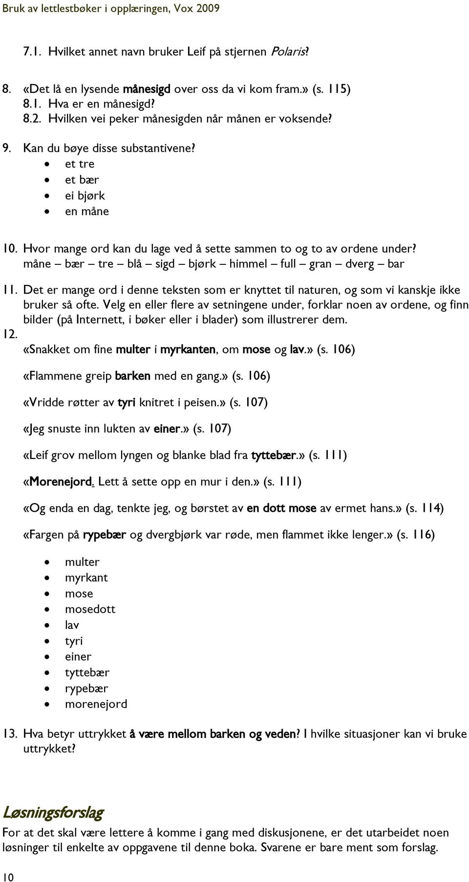 måne bær tre blå sigd bjørk himmel full gran dverg bar 11. Det er mange ord i denne teksten som er knyttet til naturen, og som vi kanskje ikke bruker så ofte.