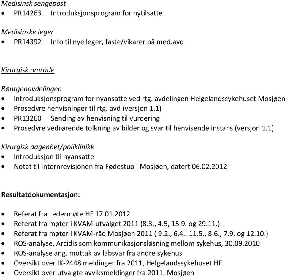 1) PR13260 Sending av henvisning til vurdering Prosedyre vedrørende tolkning av bilder og svar til henvisende instans (versjon 1.