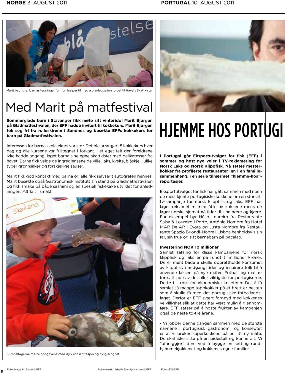 Marit Bjørgen tok seg fri fra rulleskirenn i Sandnes og besøkte EFFs kokkekurs for barn på Gladmatfestivalen. Interessen for barnas kokkekurs var stor.