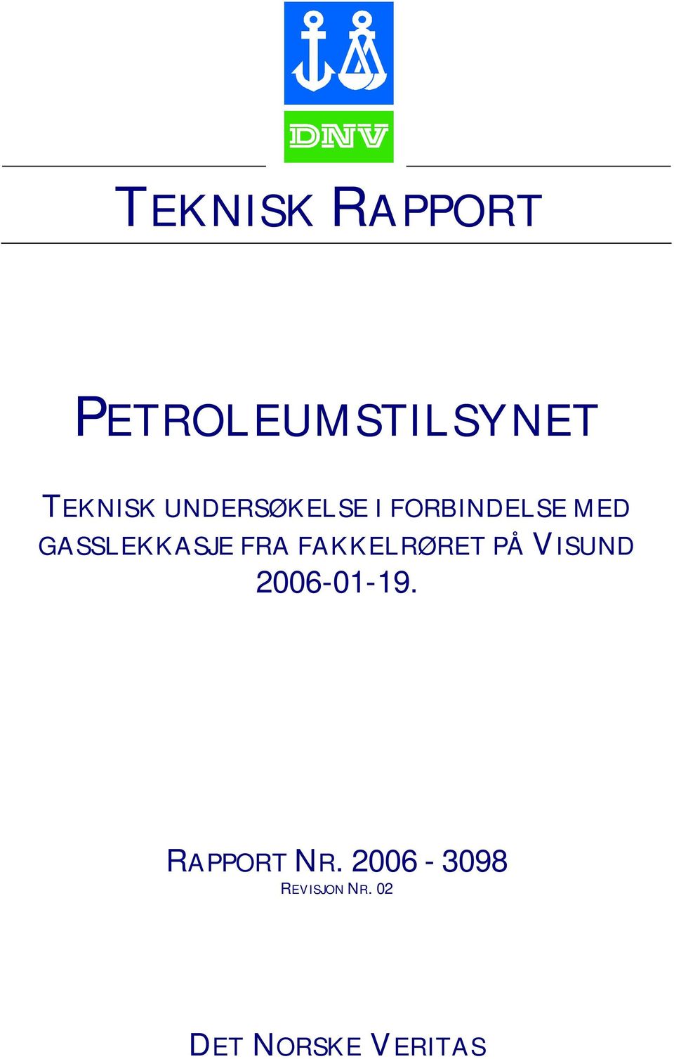 FAKKELRØRET PÅ VISUND 2006-01-19.