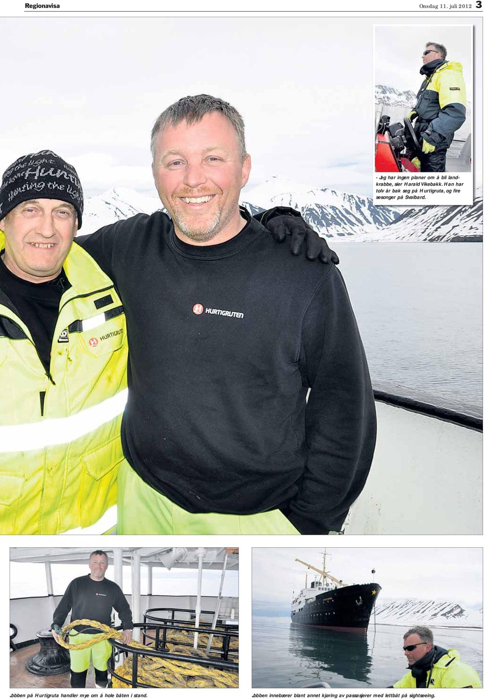 Han har tolv år bak seg på Hurtigruta, og fire sesonger på valbard.