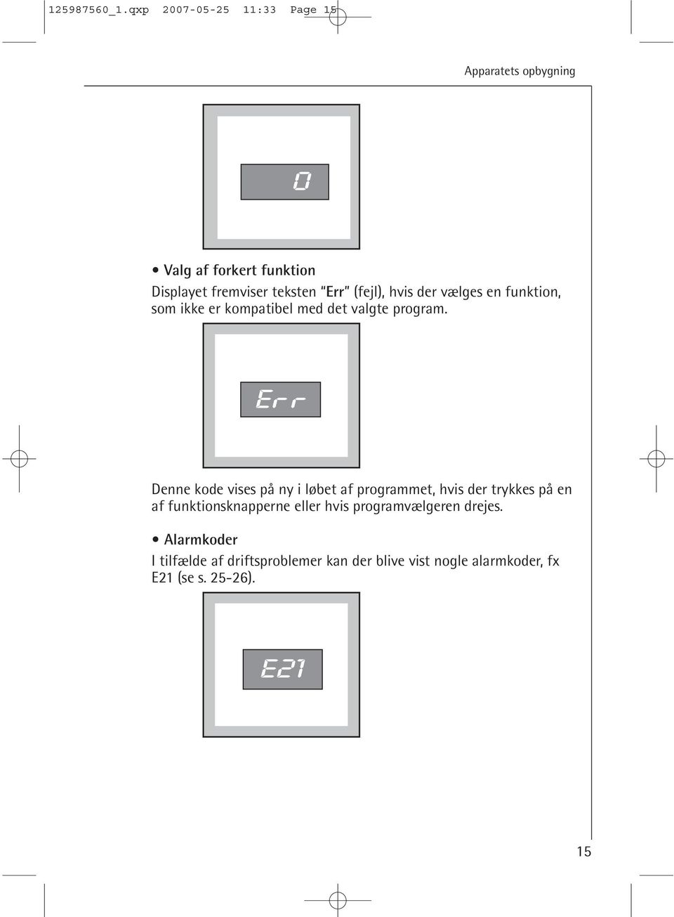 (fejl), hvis der vælges en funktion, som ikke er kompatibel med det valgte program.