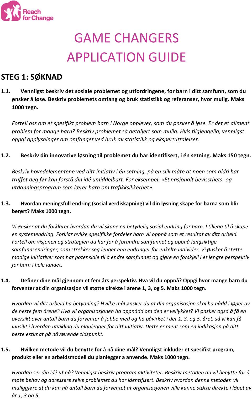 Er det et allment problem for mange barn? Beskriv problemet så detaljert som mulig. Hvis tilgjengelig, vennligst oppgi opplysninger om omfanget ved bruk av statistikk og ekspertuttalelser. 1.2.