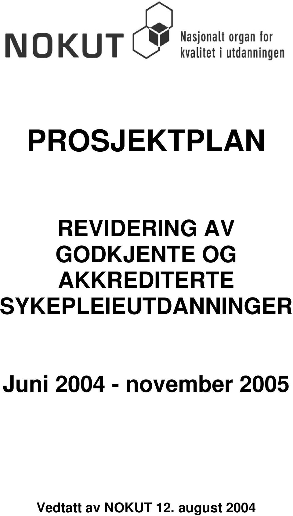 SYKEPLEIEUTDANNINGER Juni 2004 -