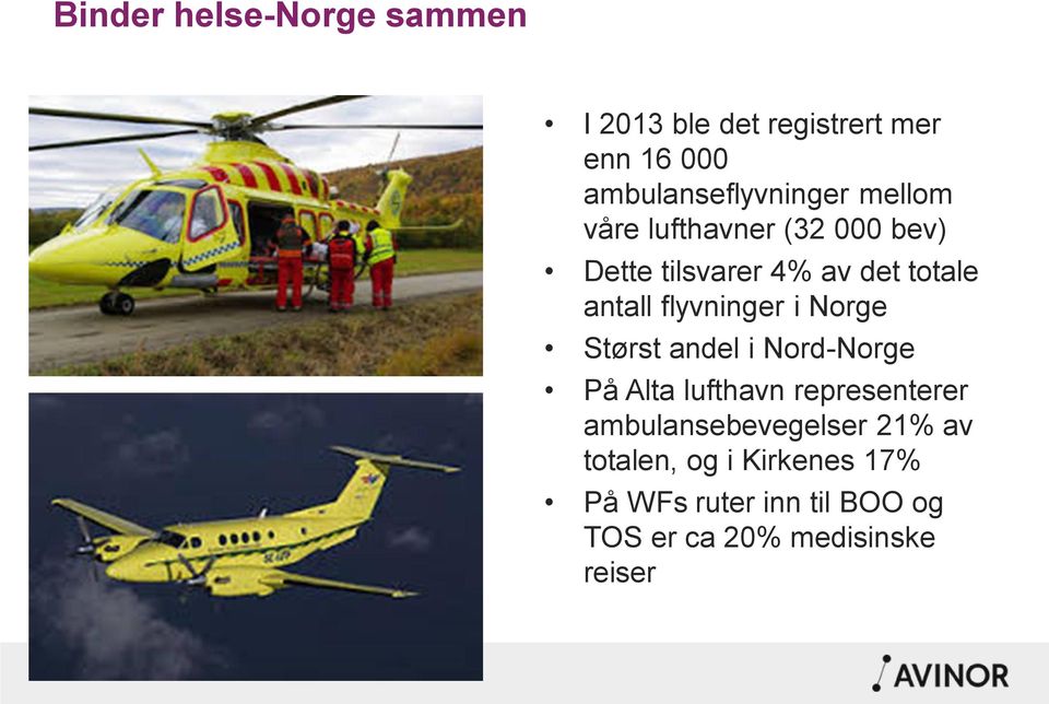 i Norge Størst andel i Nord-Norge På Alta lufthavn representerer ambulansebevegelser