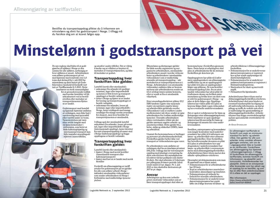 Arbeidstakere som utfører godstransport på vei med kjøretøy med totalvekt over 3,5 tonn skal dermed fra 1.