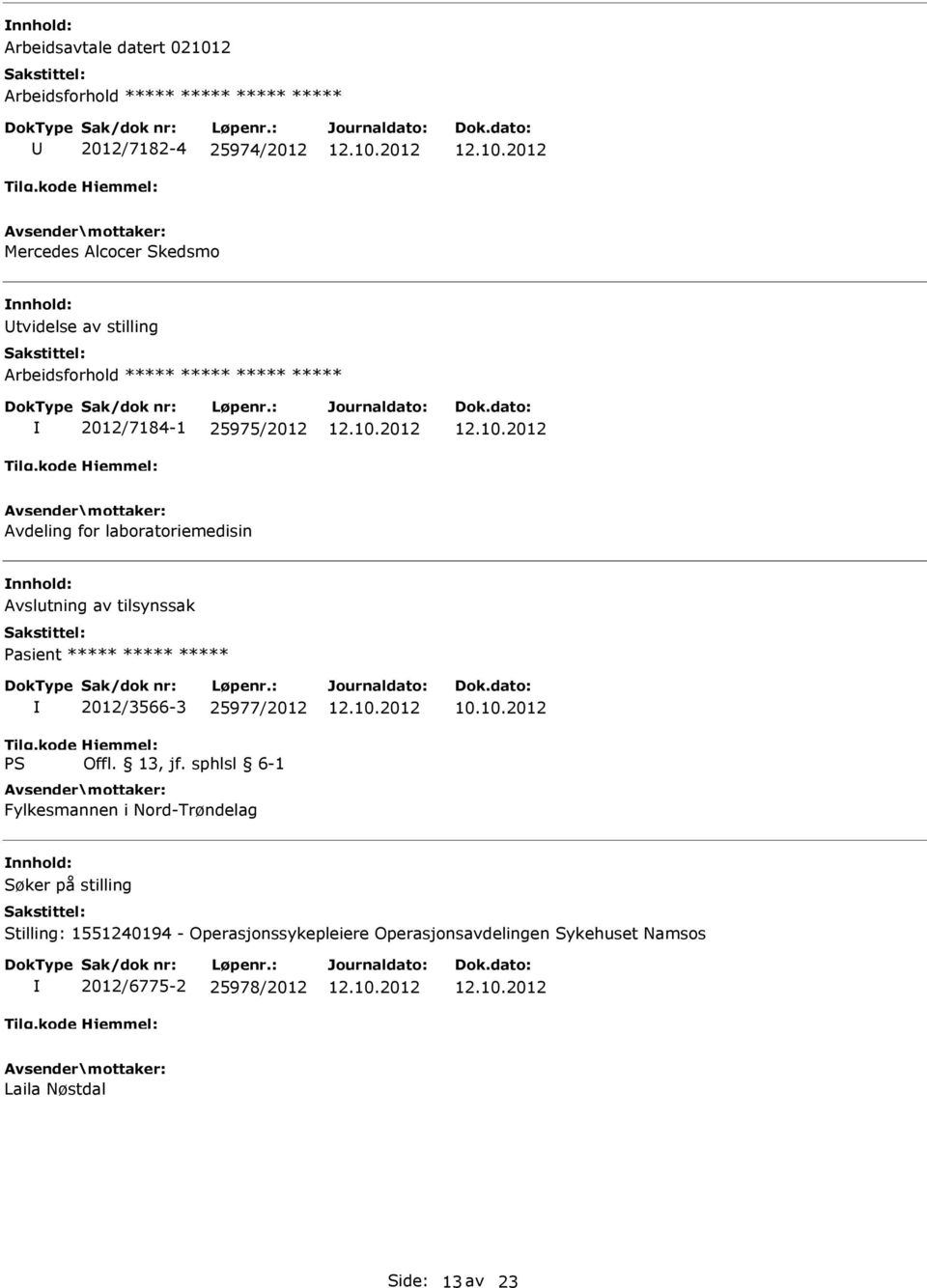 tilsynssak Pasient ***** ***** ***** 2012/3566-3 25977/2012 Fylkesmannen i Nord-Trøndelag 10.