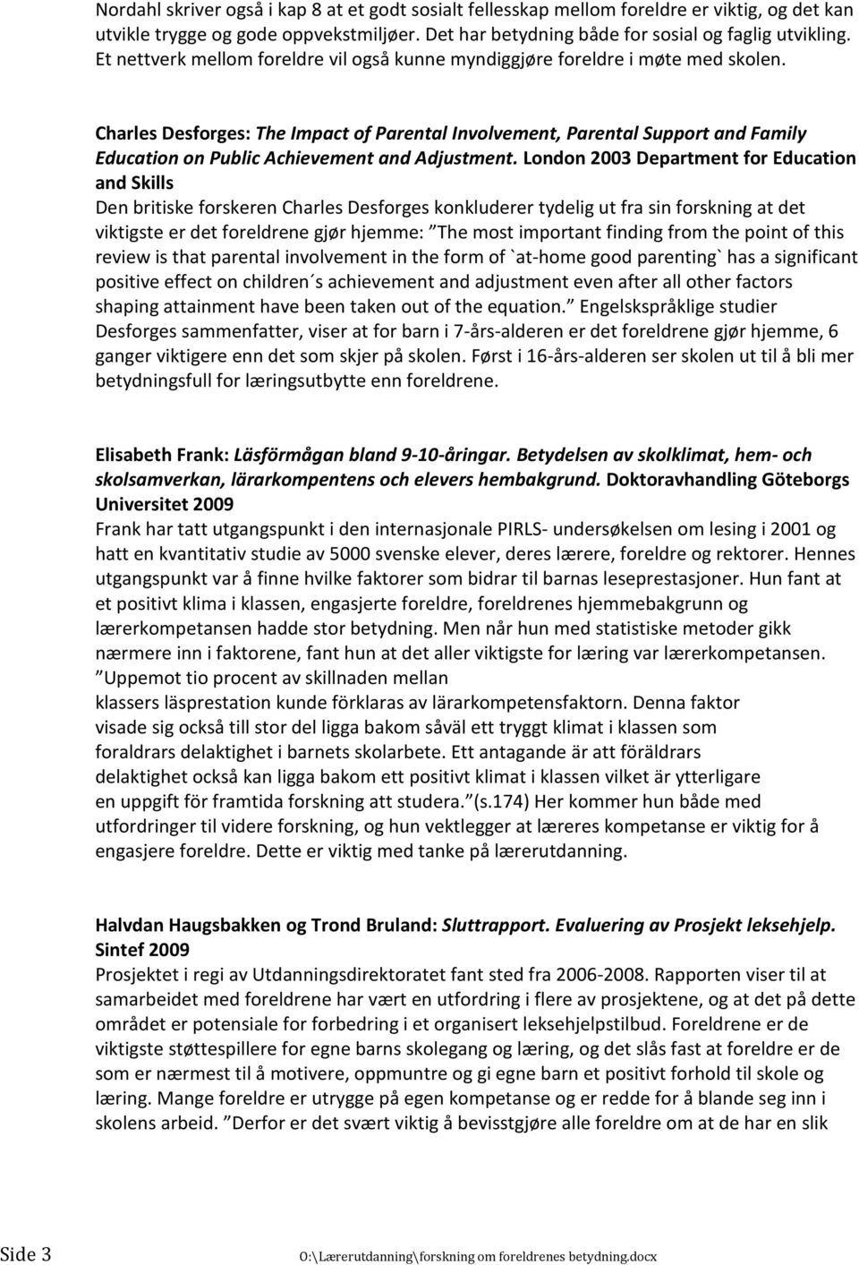 Charles Desforges: The Impact of Parental Involvement, Parental Support and Family Education on Public Achievement and Adjustment.