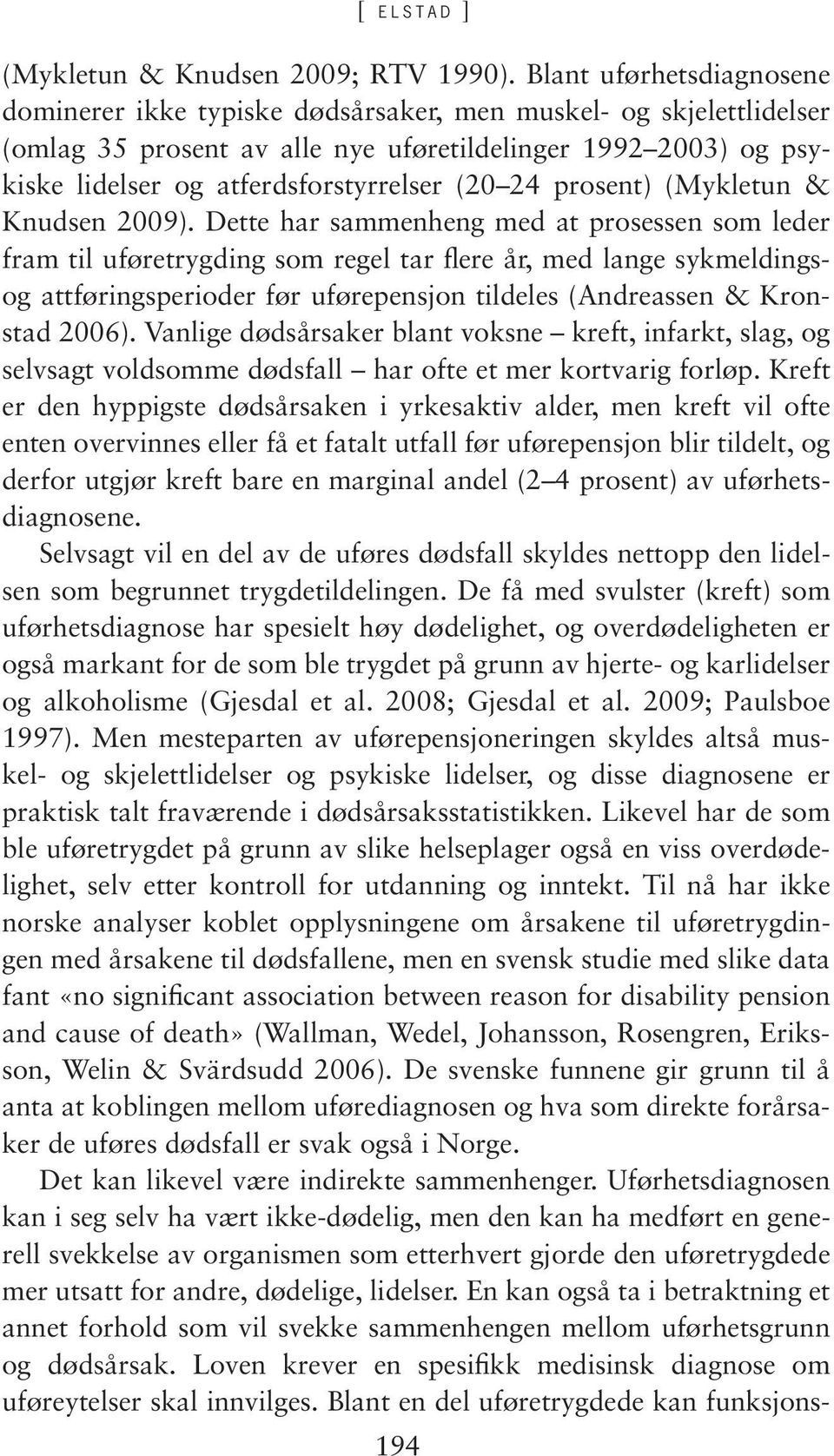 24 prosent) (Mykletun & Knudsen 2009).