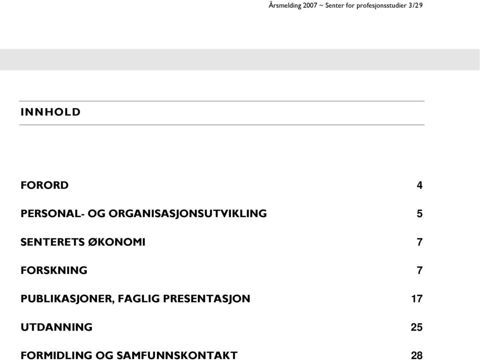 SENTERETS ØKONOMI 7 FORSKNING 7 PUBLIKASJONER, FAGLIG