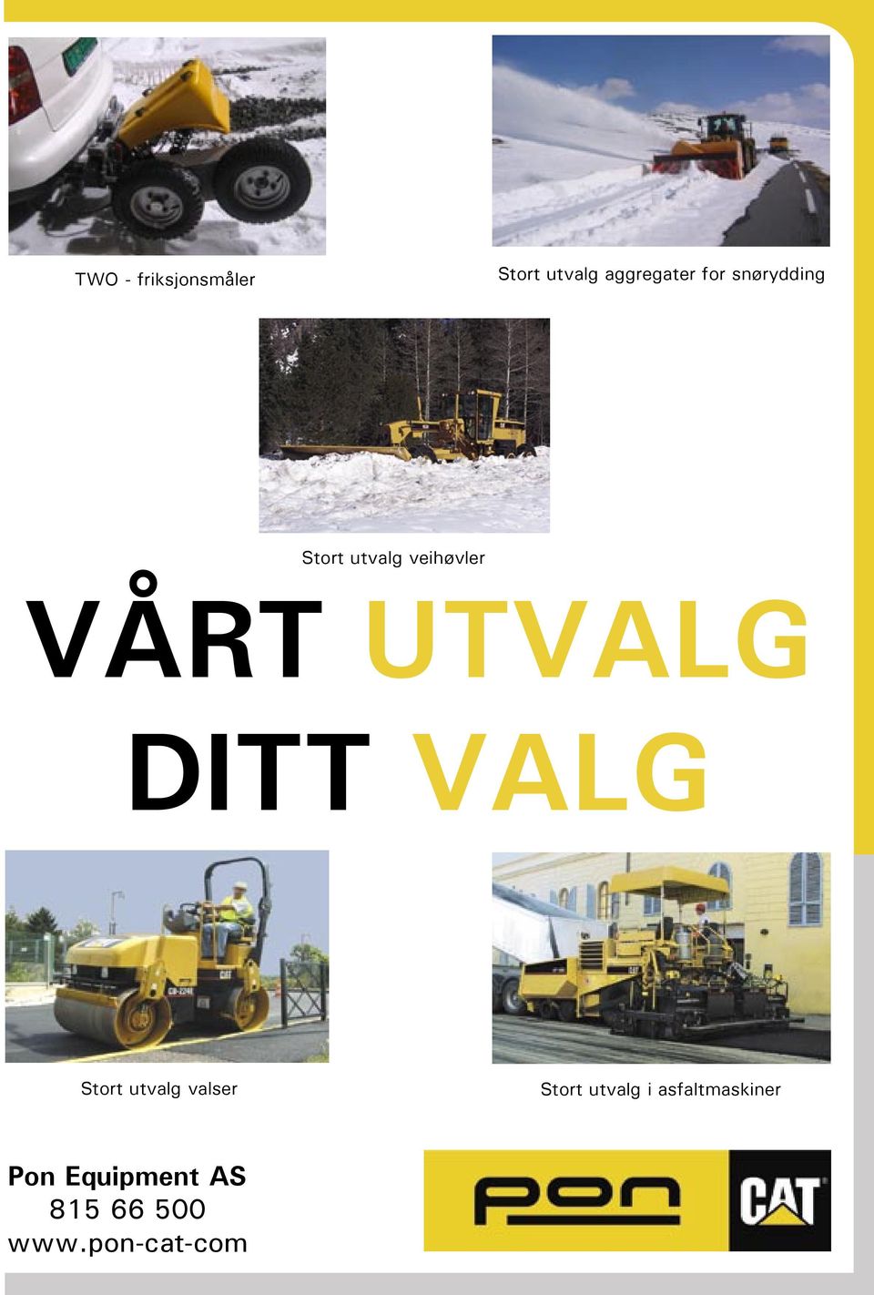 DITT VALG Stort utvalg valser Stort utvalg i