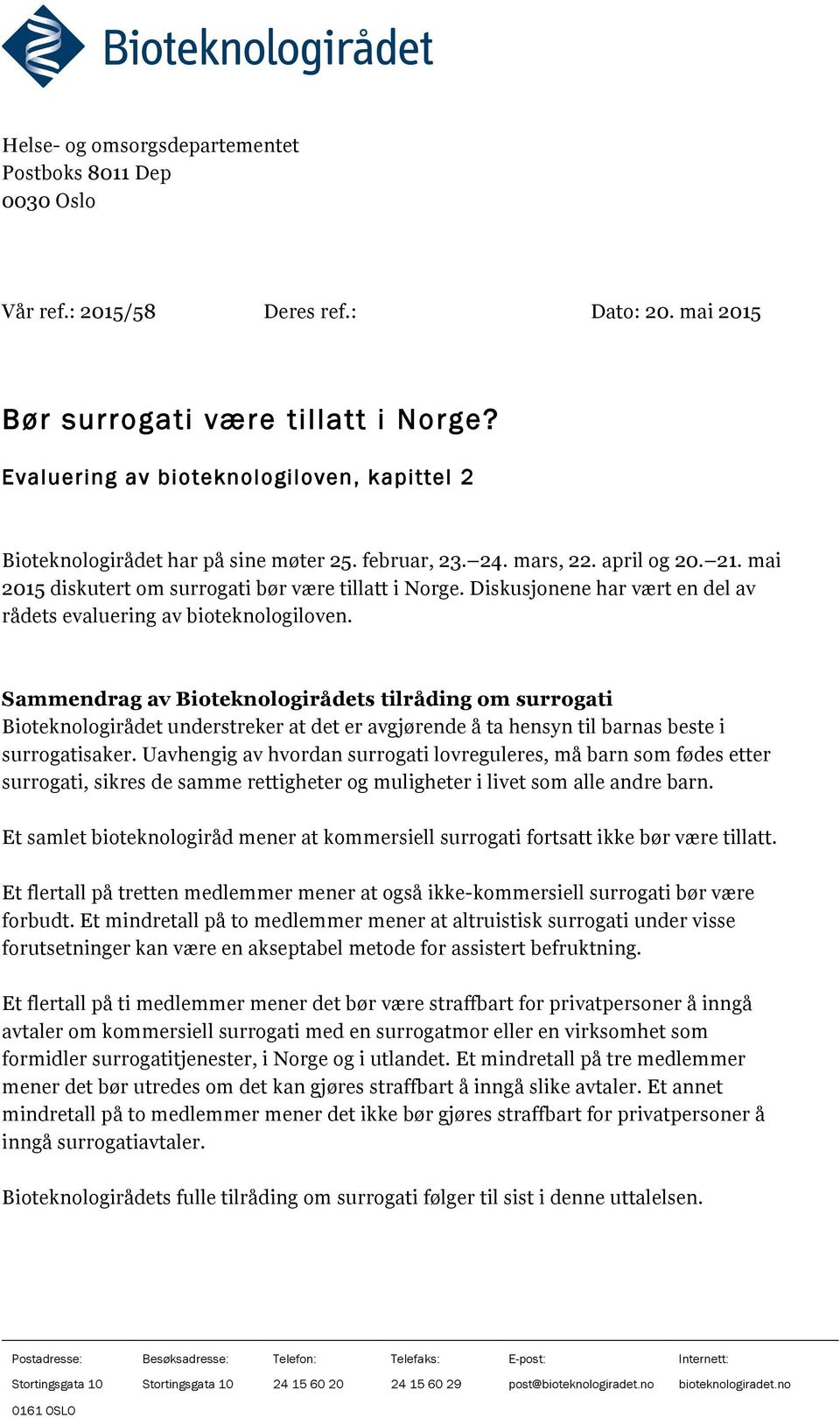 Diskusjonene har vært en del av rådets evaluering av bioteknologiloven.