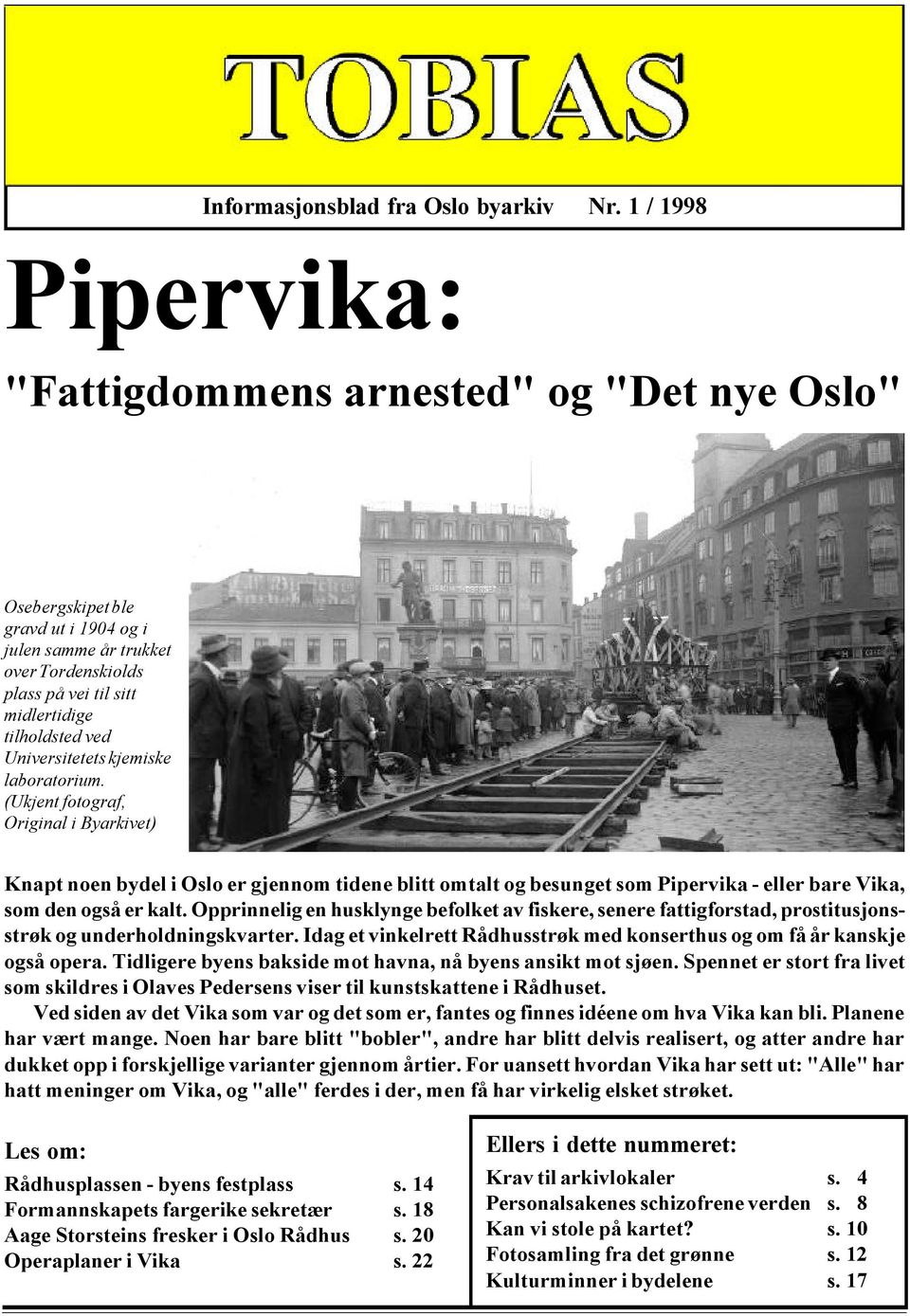 Universitetets kjemiske laboratorium. (Ukjent fotograf, Original i Byarkivet) Knapt noen bydel i Oslo er gjennom tidene blitt omtalt og besunget som Pipervika - eller bare Vika, som den også er kalt.