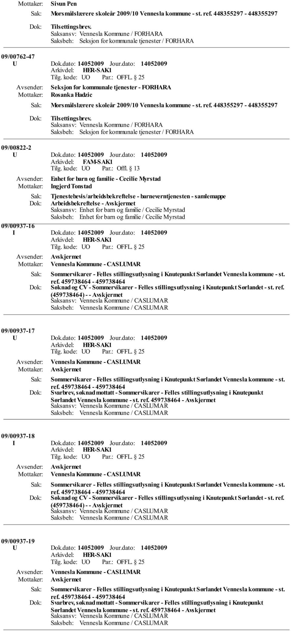dato: Seksjon for kommunale tjenester - FORHARA Rosanka Hadzic Morsmålslærere skoleår 2009/10 Vennesla kommune - st. ref. 448355297-448355297 Tilsettingsbrev.