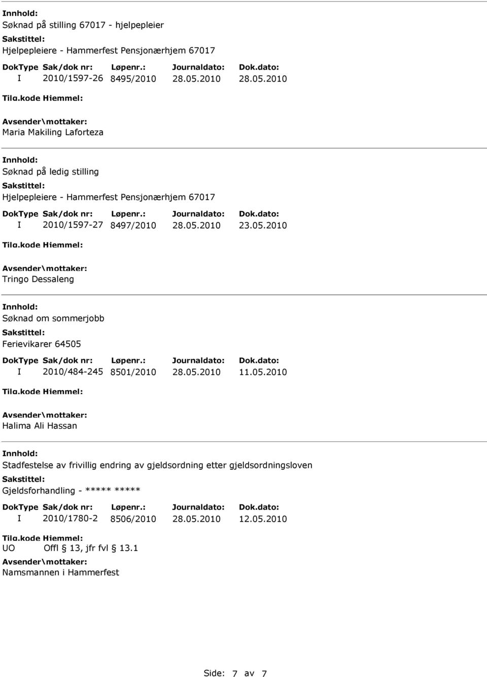 2010 Tringo Dessaleng nnhold: Søknad om sommerjobb Ferievikarer 64505 