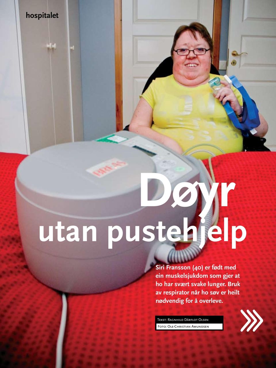 Bruk av respirator når ho søv er heilt nødvendig for å