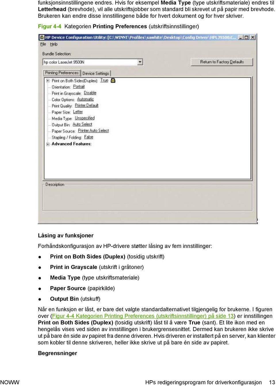 Figur 4-4 Kategorien Printing Preferences (utskriftsinnstillinger) Låsing av funksjoner Forhåndskonfigurasjon av HP-drivere støtter låsing av fem innstillinger: Print on Both Sides (Duplex) (tosidig