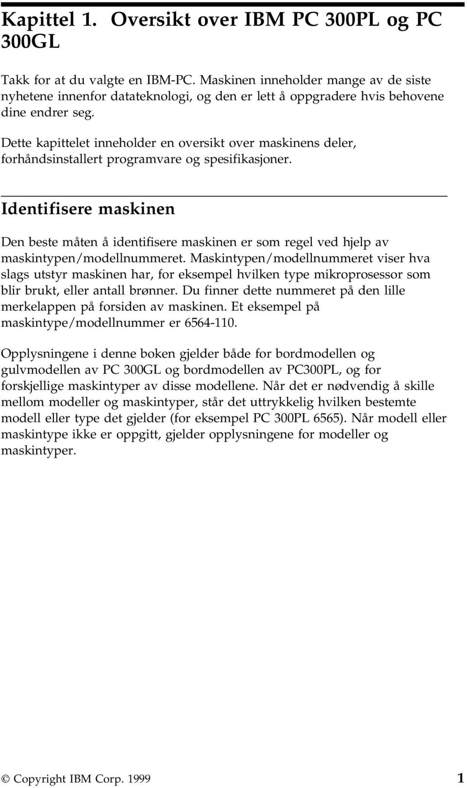 Dette kapittelet inneholder en oversikt over maskinens deler, forhåndsinstallert programvare og spesifikasjoner.