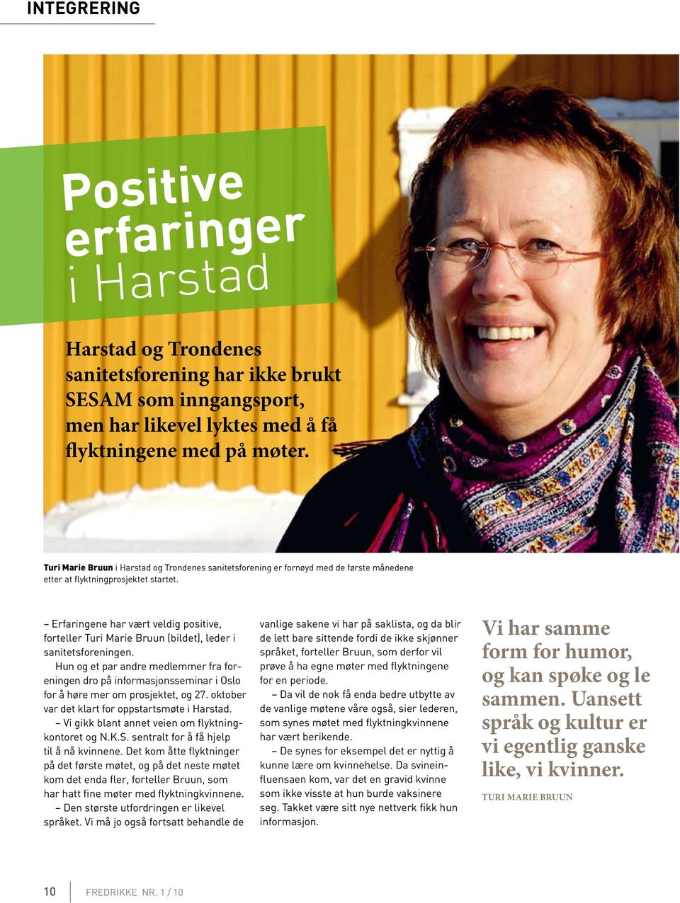Erfaringene har vært veldig positive, forteller Turi Marie Bruun (bildet), leder i sanitetsforeningen.