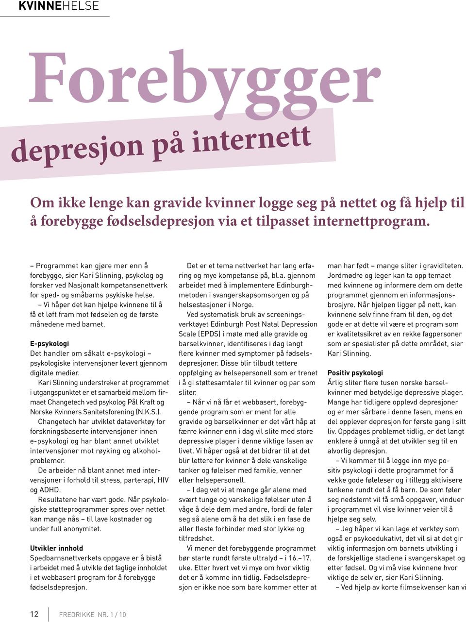 Vi håper det kan hjelpe kvinnene til å få et løft fram mot fødselen og de første månedene med barnet.