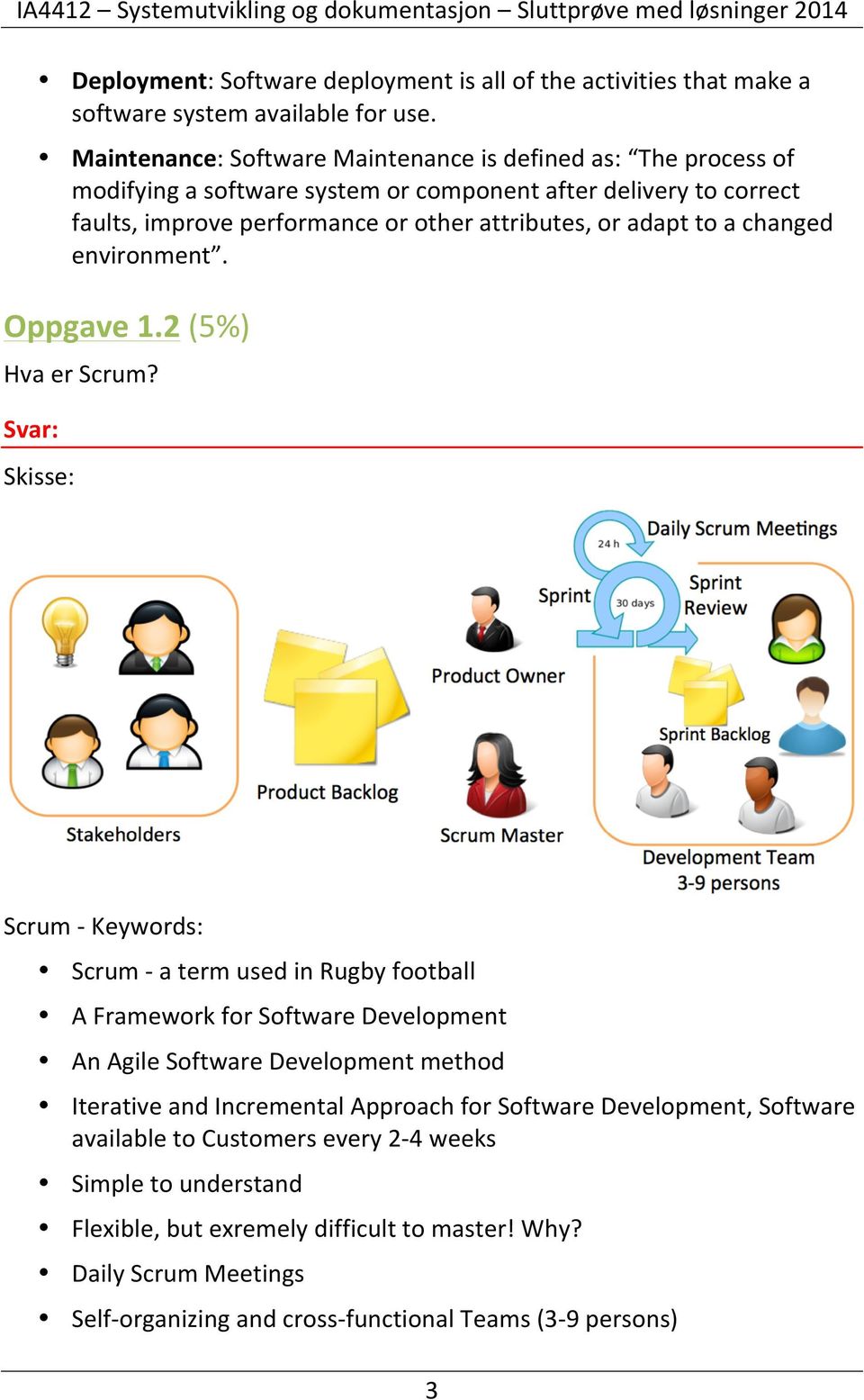 adapt to a changed environment. Oppgave 1.2 (5%) Hva er Scrum?