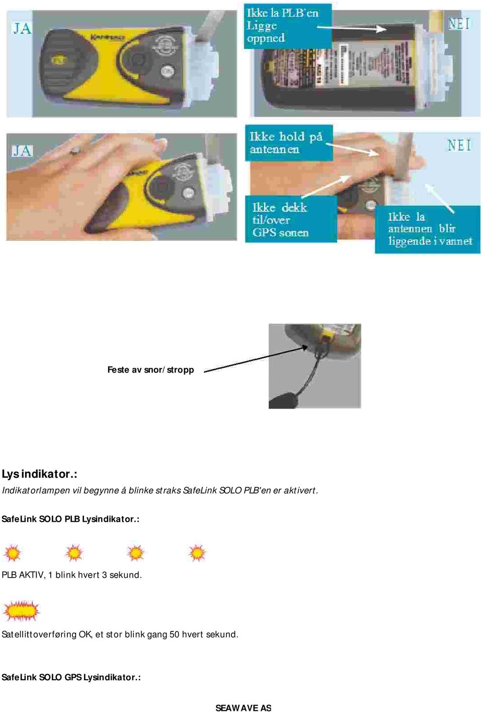 er aktivert. SafeLink SOLO PLB Lysindikator.