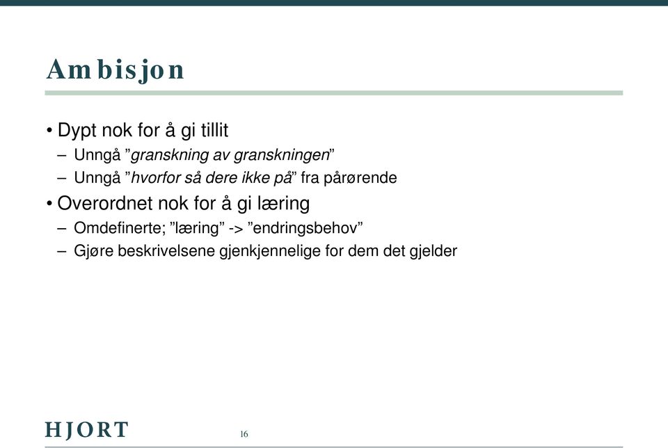 Overordnet nok for å gi læring Omdefinerte; læring ->