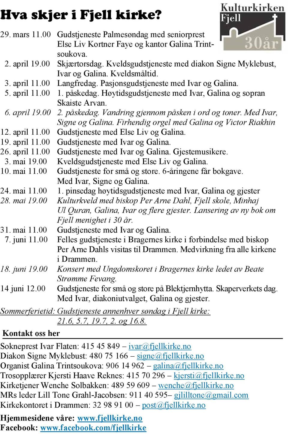 Høytidsgudstjeneste med Ivar, Galina og sopran Skaiste Arvan. 06. april 19.00 2. påskedag. Vandring gjennom påsken i ord og toner. Med Ivar, Signe og Galina.