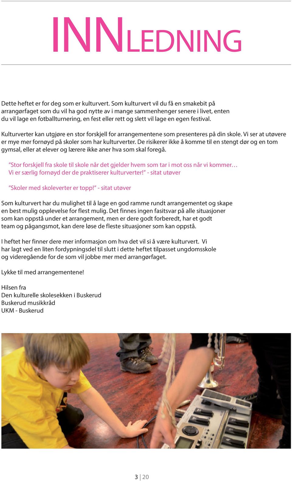 egen festival. Kulturverter kan utgjøre en stor forskjell for arrangementene som presenteres på din skole. Vi ser at utøvere er mye mer fornøyd på skoler som har kulturverter.