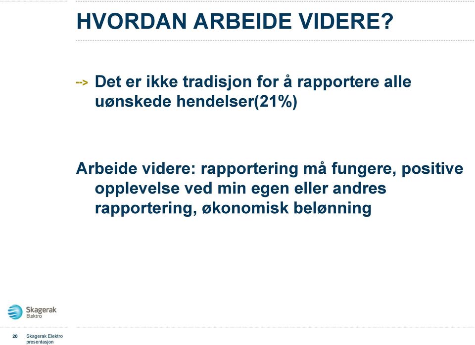 hendelser(21%) Arbeide videre: rapportering må fungere,