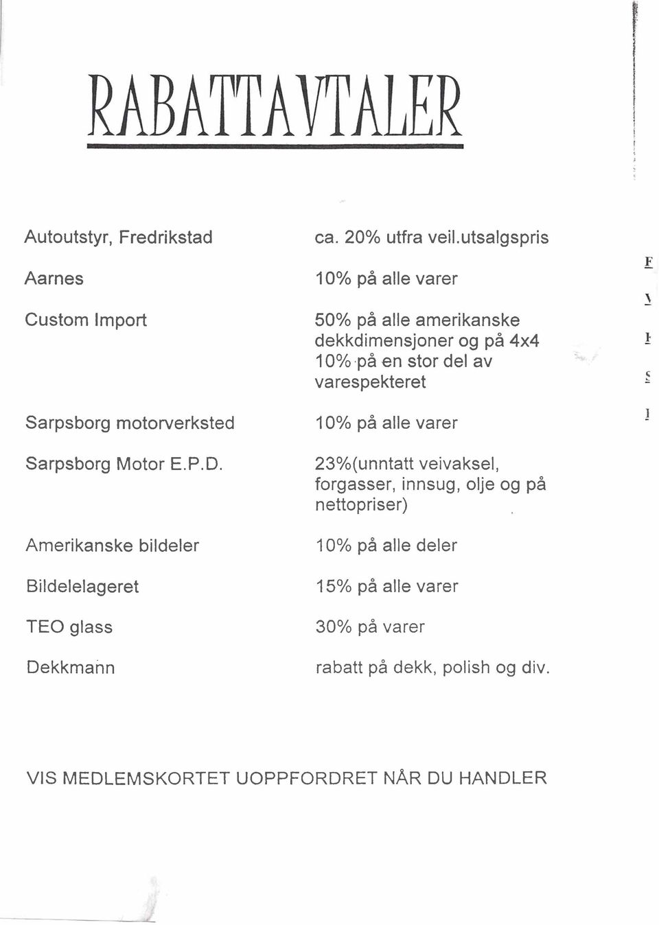 utsalgspris 10% p l alle varer 50% p6 alle amerikanske dekkdimensjoner og p i 4x4 10%.