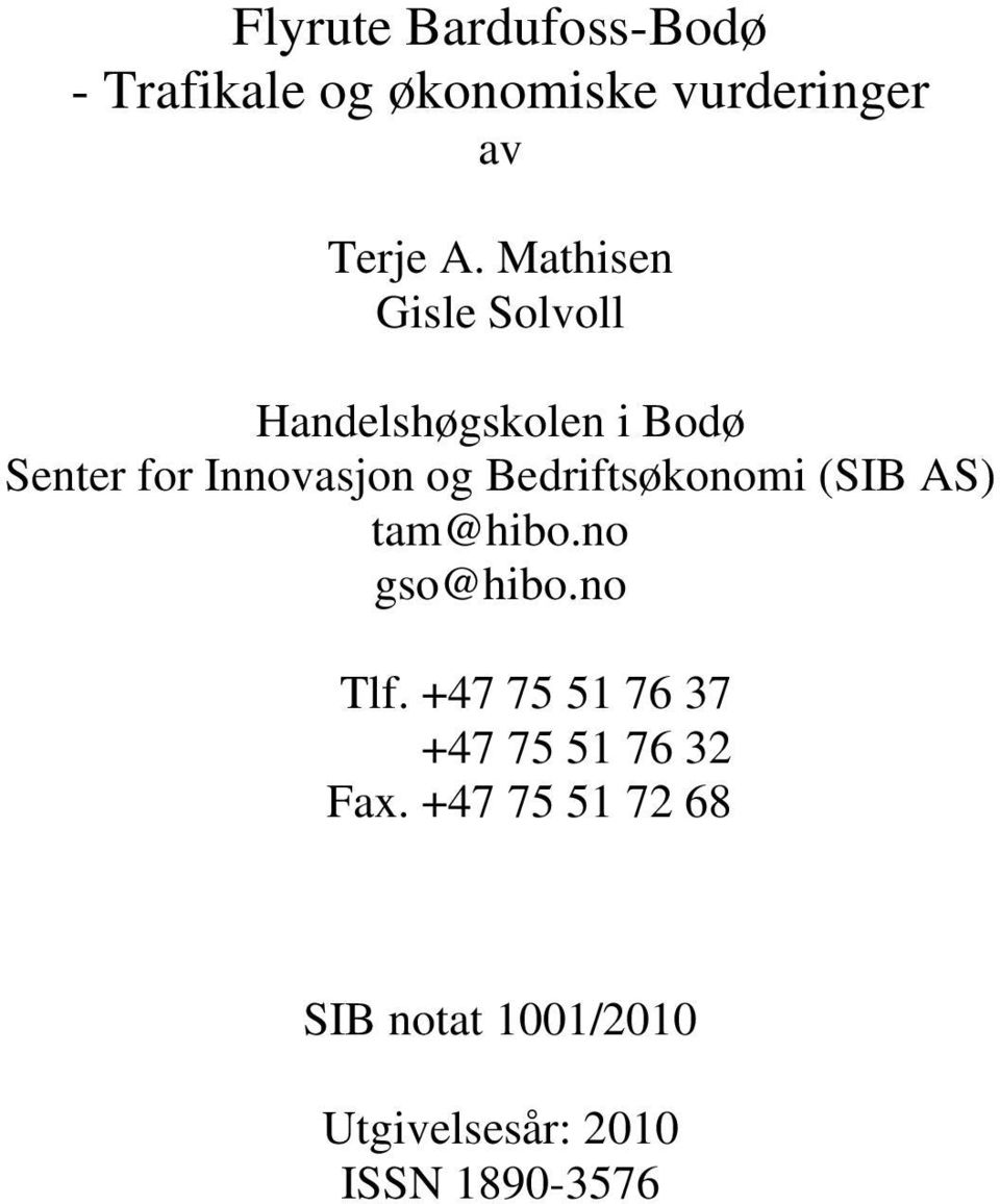 Bedriftsøkonomi (SIB AS) tam@hibo.no gso@hibo.no Tlf.