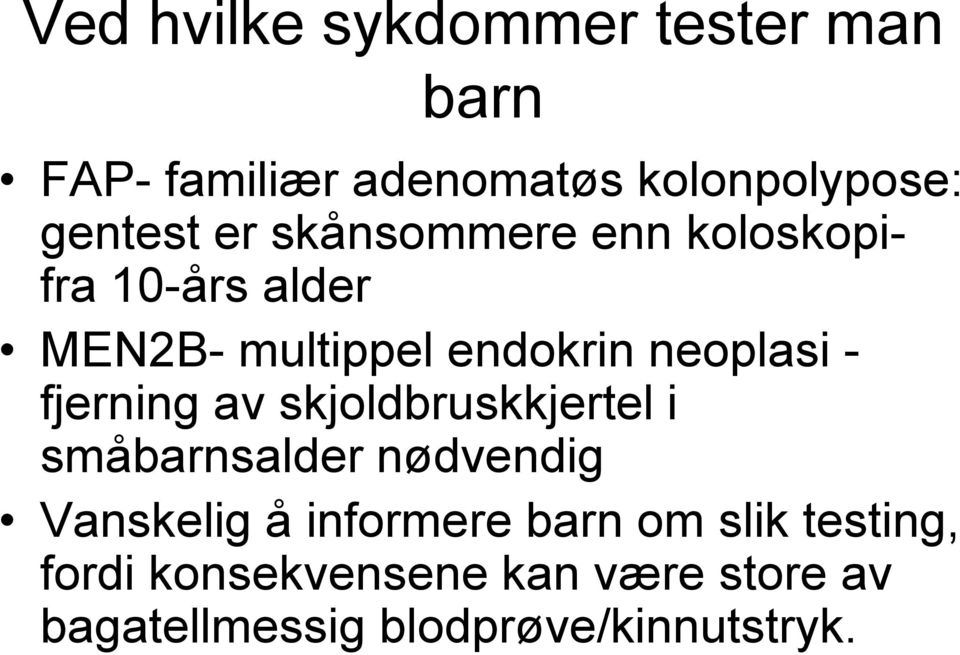 fjerning av skjoldbruskkjertel i småbarnsalder nødvendig Vanskelig å informere barn