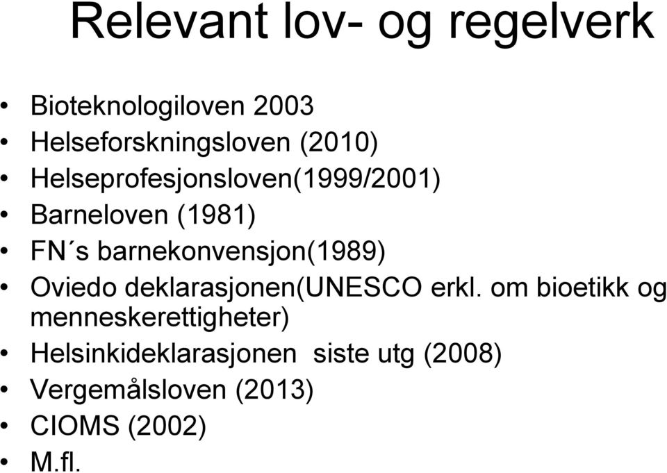 barnekonvensjon(1989) Oviedo deklarasjonen(unesco erkl.