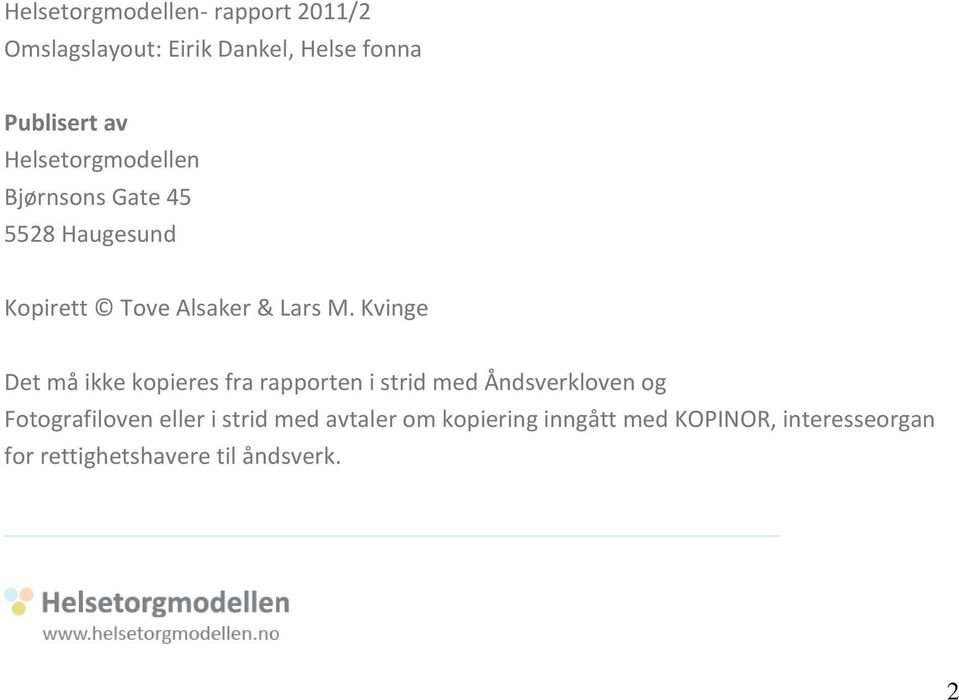 Kvinge Det må ikke kopieres fra rapporten i strid med Åndsverkloven og Fotografiloven eller