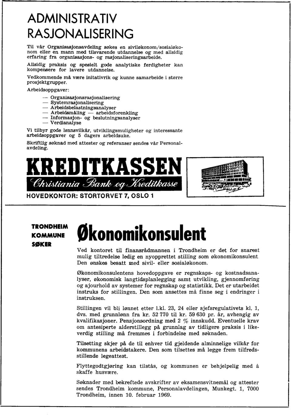 Arbeidsoppgaver: Organisasjonsrasjonalisering Systemrasjonalisering Arbeidsbelastningsanalyser Arbeidsmåling arbeidsforenkling Informasjon- og beslutningsanalyser Verdianalyse Vi tilbyr gode