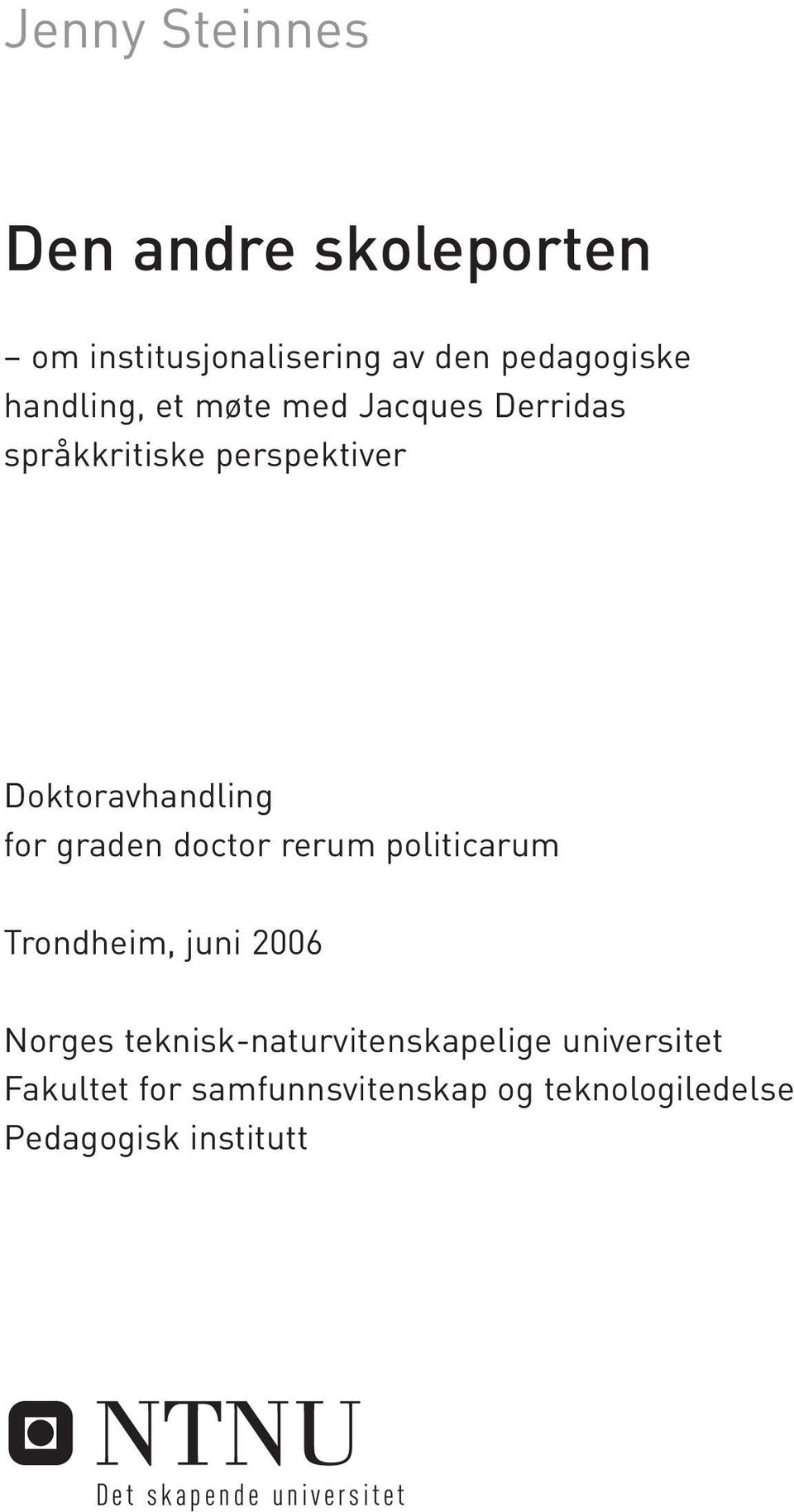 politicarum Trondheim, juni 2006 Norges teknisk-naturvitenskapelige universitet Fakultet for