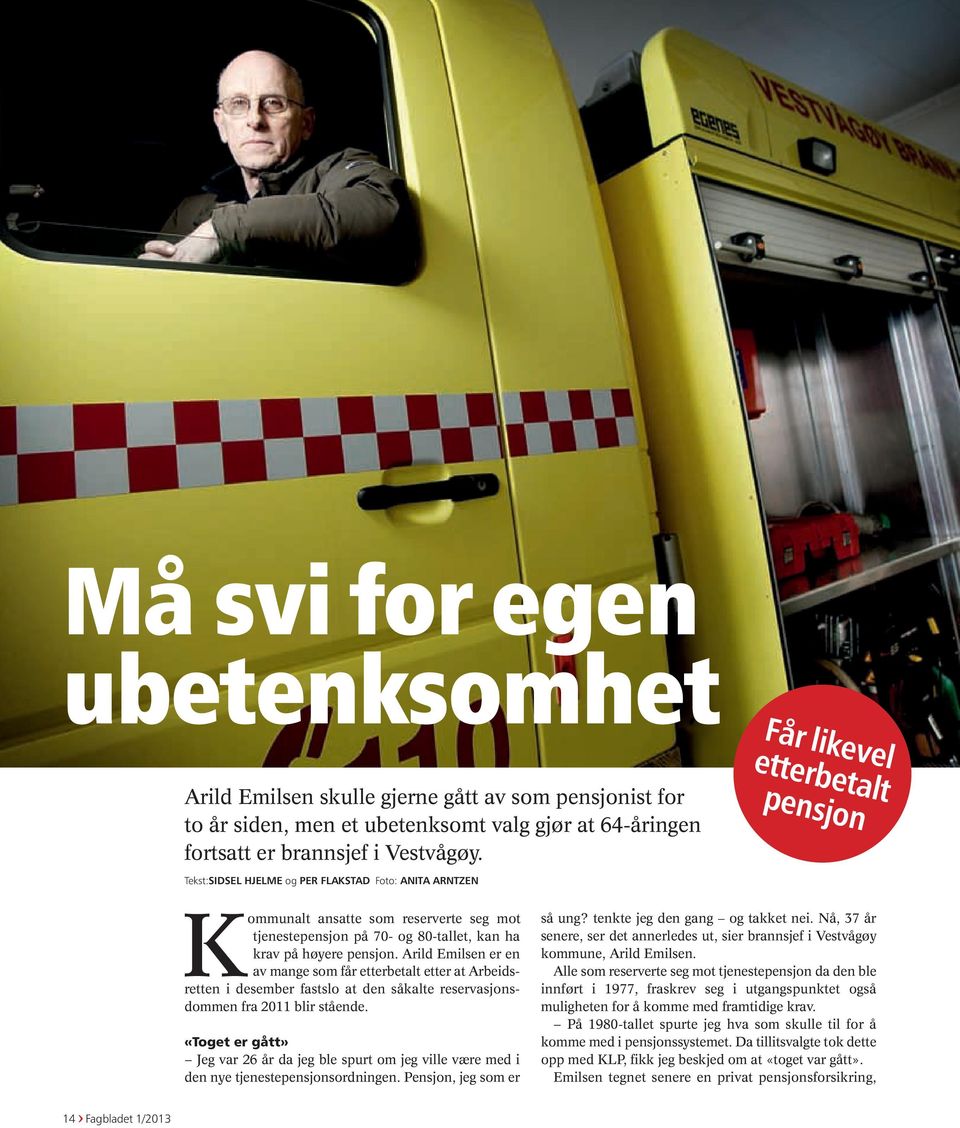 Arild Emilsen er en av mange som får etterbetalt etter at Arbeidsretten i desember fastslo at den såkalte reservasjonsdommen fra 2011 blir stående.