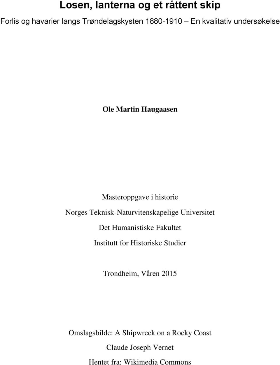 Teknisk-Naturvitenskapelige Universitet Det Humanistiske Fakultet Institutt for Historiske