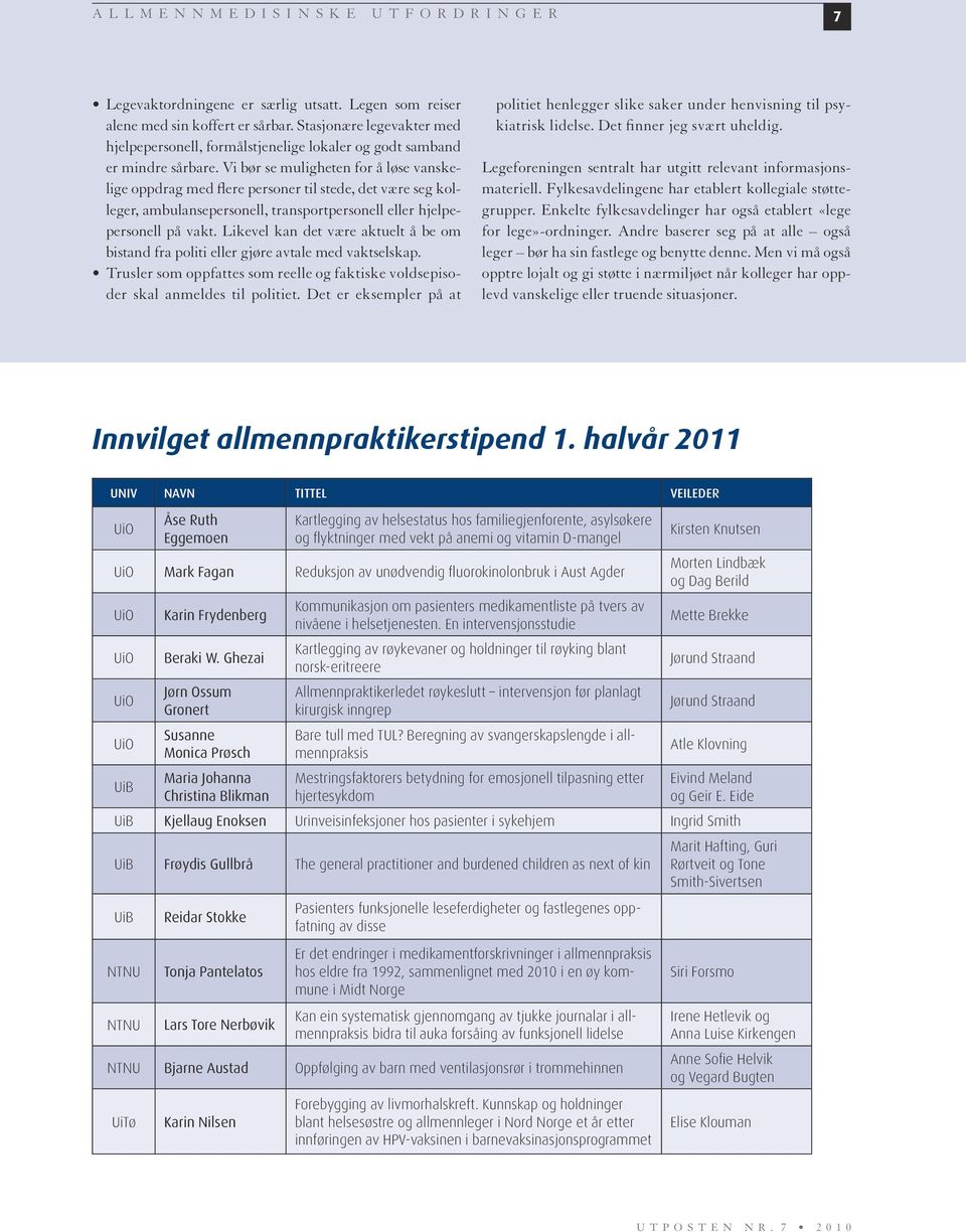 Vi bør se muligheten for å løse vanskelige oppdrag med flere personer til stede, det være seg kolleger, ambulansepersonell, transportpersonell eller hjelpepersonell på vakt.