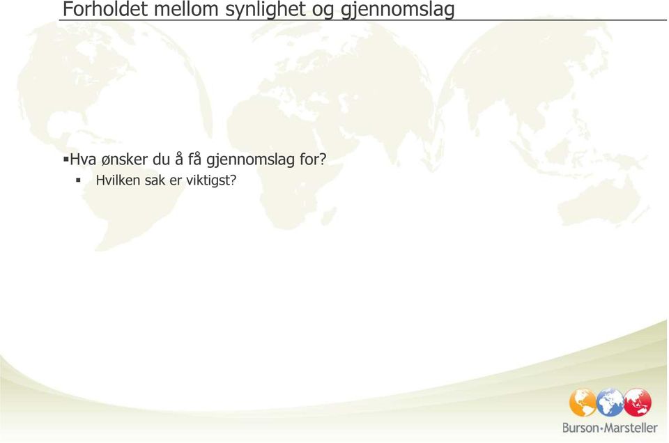 Hva ønsker du å få