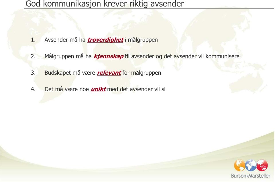 Målgruppen må ha kjennskap til avsender og det avsender vil