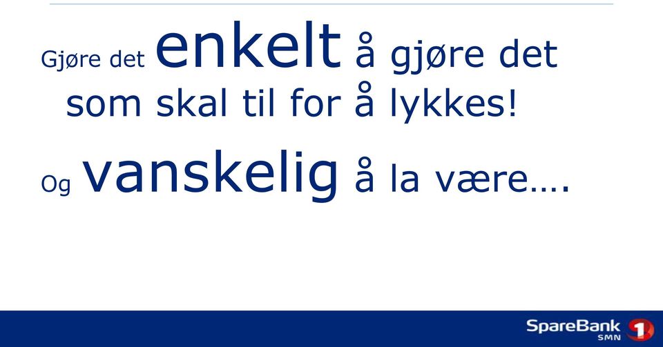 til for å lykkes!