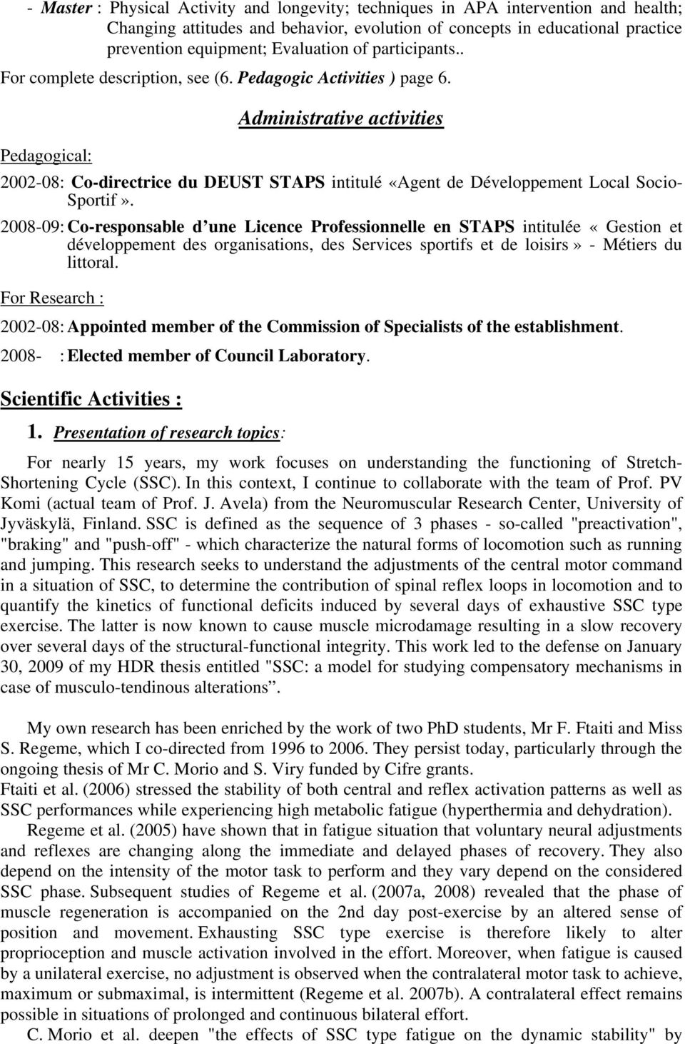 Administrative activities Pedagogical: 2002-08: Co-directrice du DEUST STAPS intitulé «Agent de Développement Local Socio- Sportif».