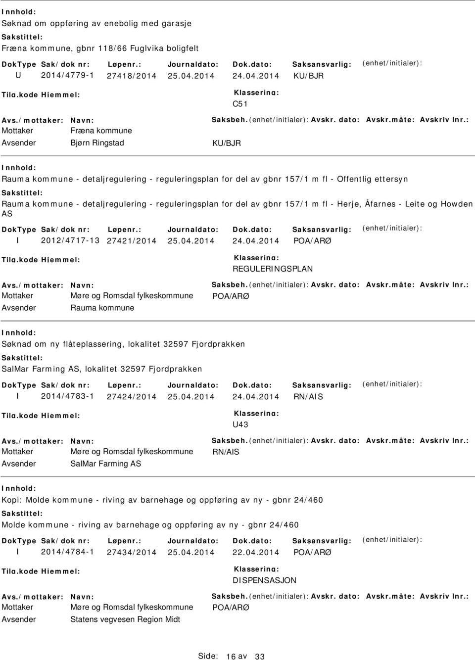 : Mottaker Fræna kommune Bjørn Ringstad K/BJR Rauma kommune - detaljregulering - reguleringsplan for del av gbnr 157/1 m fl - Offentlig ettersyn Rauma kommune - detaljregulering - reguleringsplan for