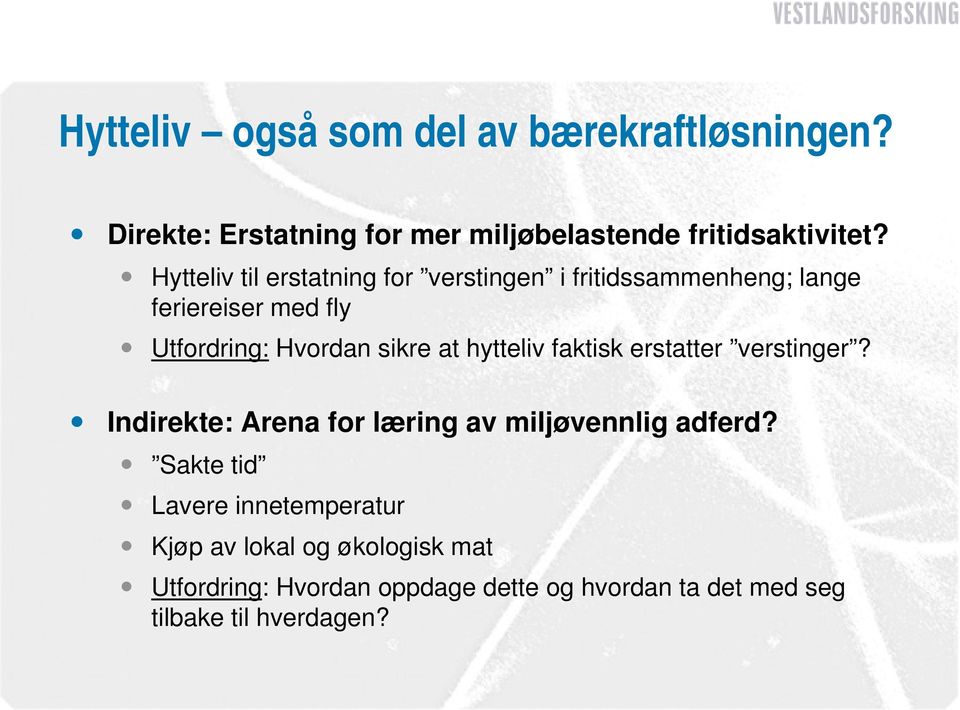 hytteliv faktisk erstatter verstinger? Indirekte: Arena for læring av miljøvennlig adferd?